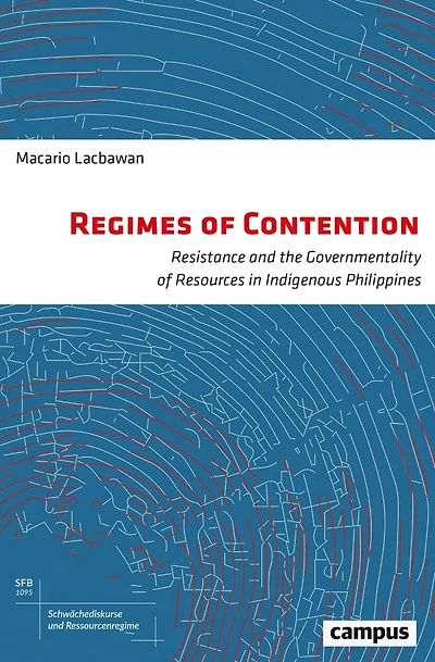 Regimes Of Contention: Resistance And The Governmentality Of Resources In Indigenous Philippines
