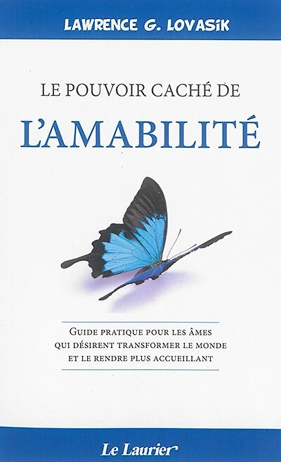 Le pouvoir caché de l'amabilité: guide pratique pour les âmes qui désirent transformer le monde et le rendre plus accueillant