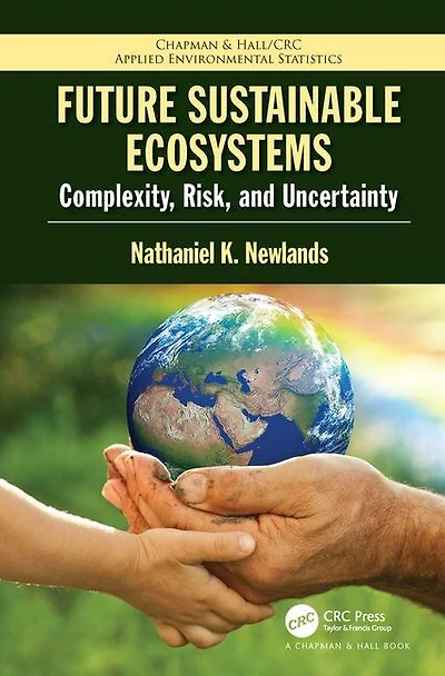 Future Sustainable Ecosystems: Complexity, Risk, And Uncertainty