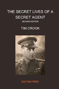 The Secret Lives of a Secret Agent - Second Edition: The Mysterious Life and Times of Alexander Wilson