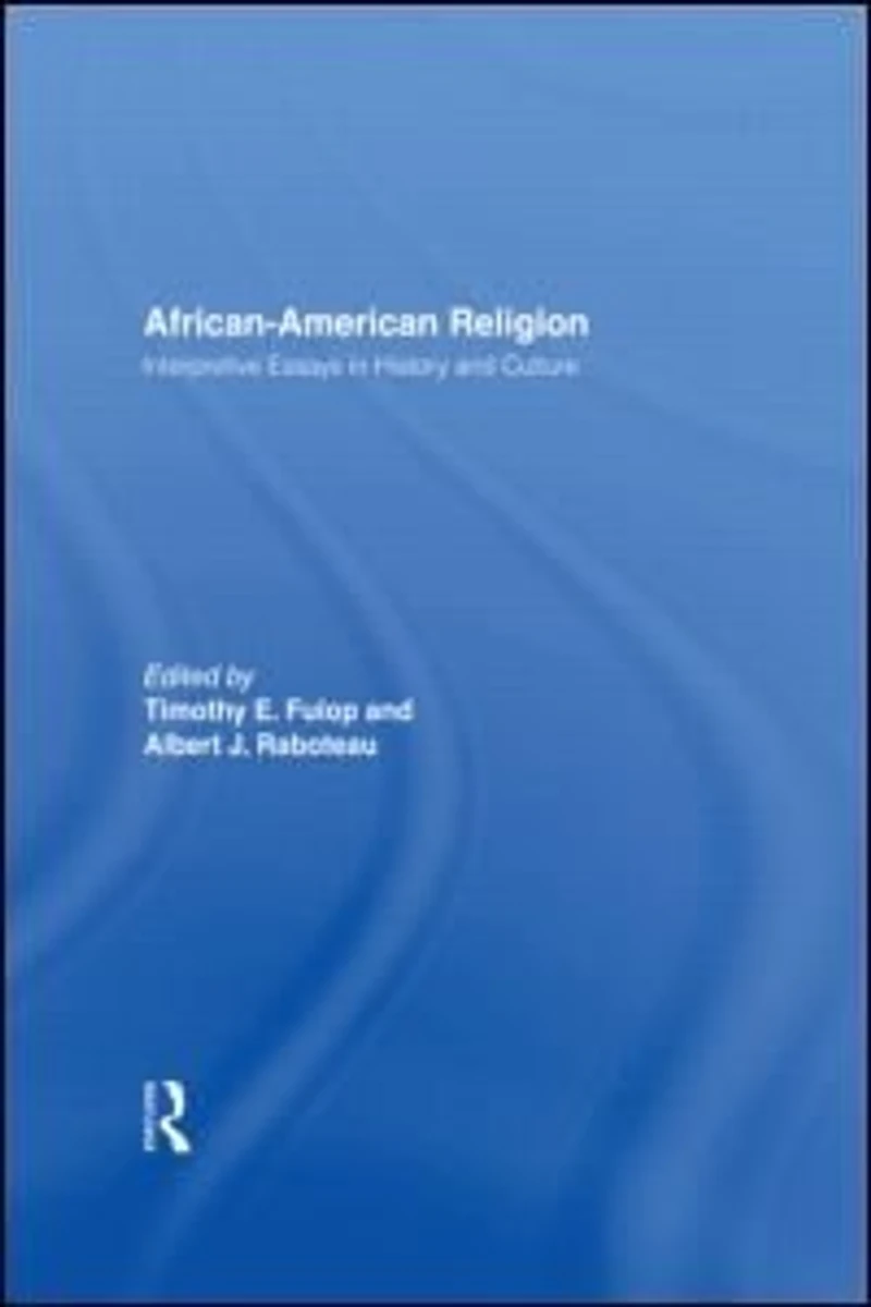 African-American Religion: Interpretive Essays History and Culture