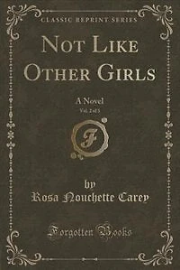 Not Like Other Girls, Vol. 2 of 3: A Novel (Classic Reprint)