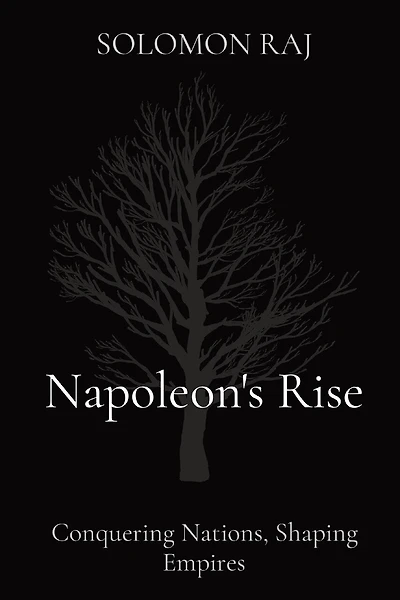 Napoleon's Rise: Conquering Nations, Shaping Empires