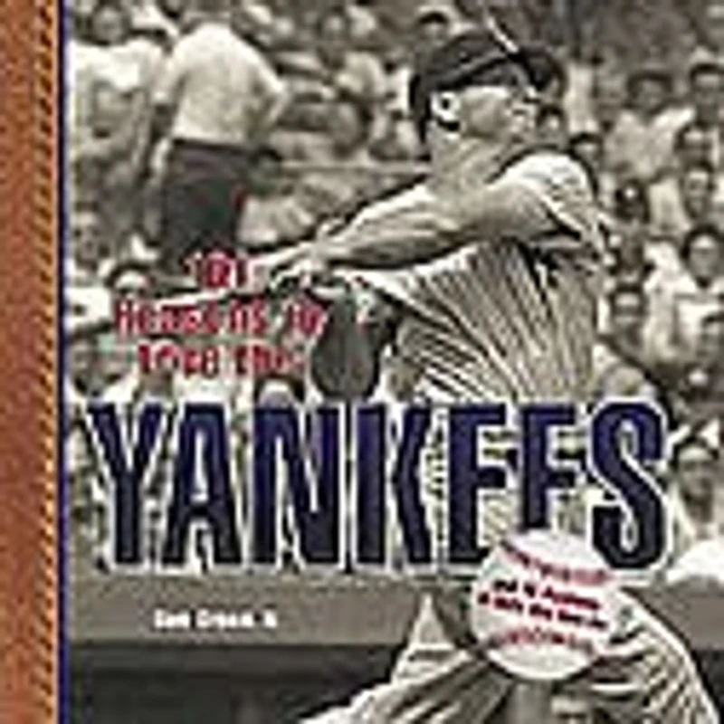101 Reasons to Love the Yankees (Revised)