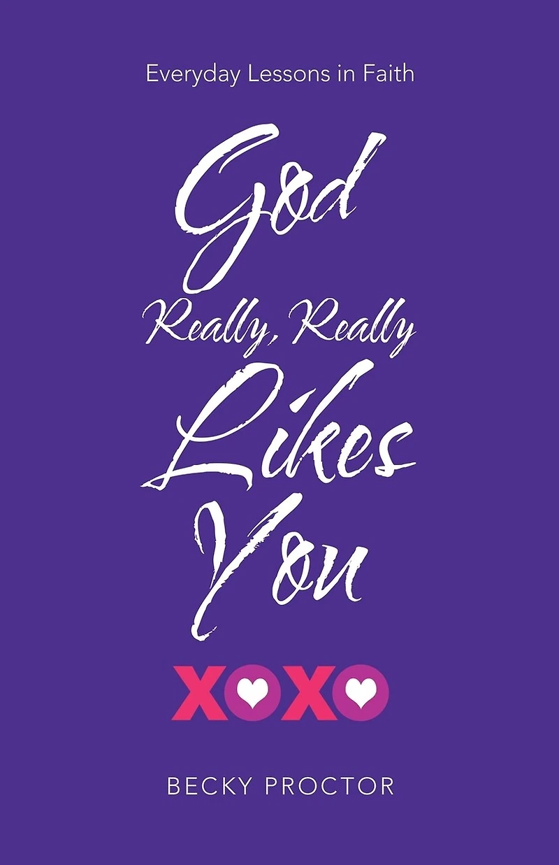 God Really, Really Likes You: Everyday Lessons Faith