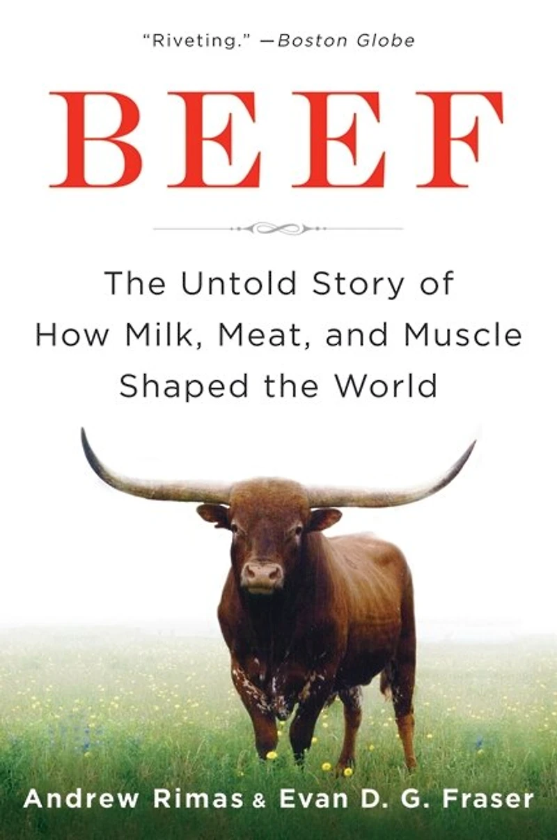 Beef: the Untold Story of How Milk, Meat, and Muscle Shaped World