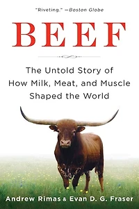 Beef: the Untold Story of How Milk, Meat, and Muscle Shaped World