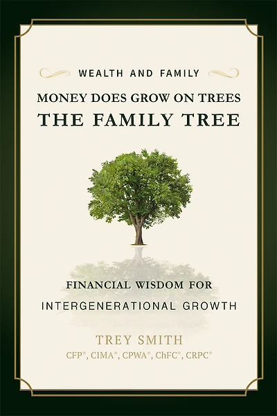 Money Does Grow On Trees: The Family Tree: Financial Wisdom For Intergenerational Growth