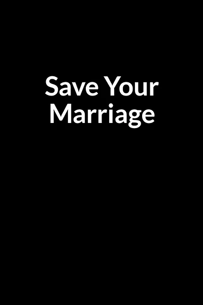 Save Your Marriage: Save Your Broken Marriage Relationship (for Men Only)