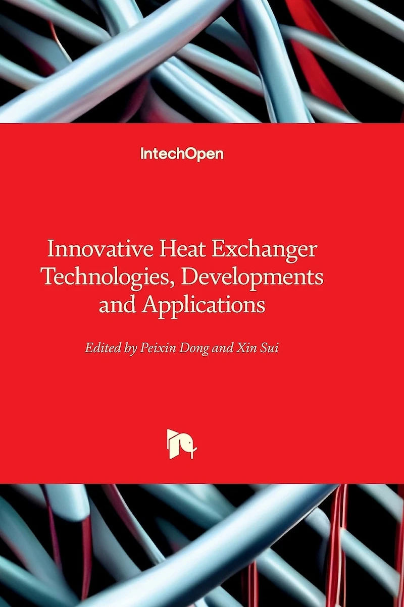 Innovative Heat Exchanger Technologies, Developments and Applications