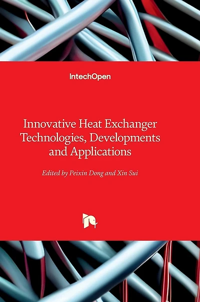 Innovative Heat Exchanger Technologies, Developments and Applications