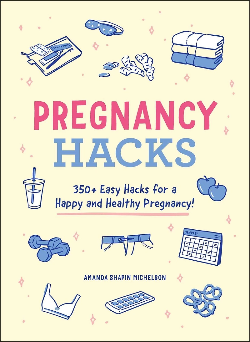 Pregnancy Hacks: 350+ Easy Hacks For A Happy And Healthy Pregnancy