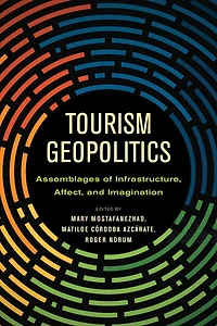 Tourism Geopolitics: Assemblages of Infrastructure, Affect, and Imagination