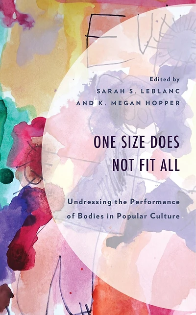 One Does Not Fit All: Undressing the Performance of Bodies Popular Culture