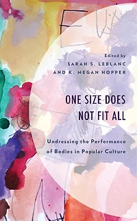 One Does Not Fit All: Undressing the Performance of Bodies Popular Culture