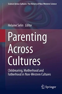 Parenting Across Cultures: Childrearing, Motherhood and Fatherhood Non-Western Cultures
