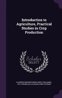 Introduction to Agriculture, Practical Studies in Crop Production
