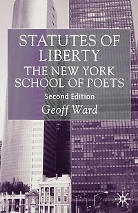Statutes Of Liberty: The New York School Poets