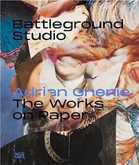 Adrian Ghenie: Battlefield Studio: The Works on Paper