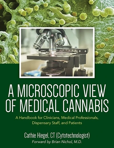 A Microscopic View of Medical Cannabis: A Handbook for Clinicians, Medical Professionals, Dispensary Staff