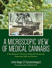 A Microscopic View of Medical Cannabis: A Handbook for Clinicians, Medical Professionals, Dispensary Staff