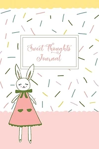 Sweet Thoughts Journal: a children's gratitude journal featuring Honeysuckle The Little Bunny