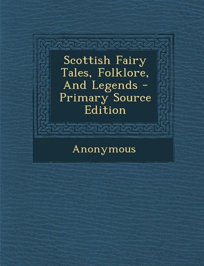 Scottish Fairy Tales, Folklore, And Legends