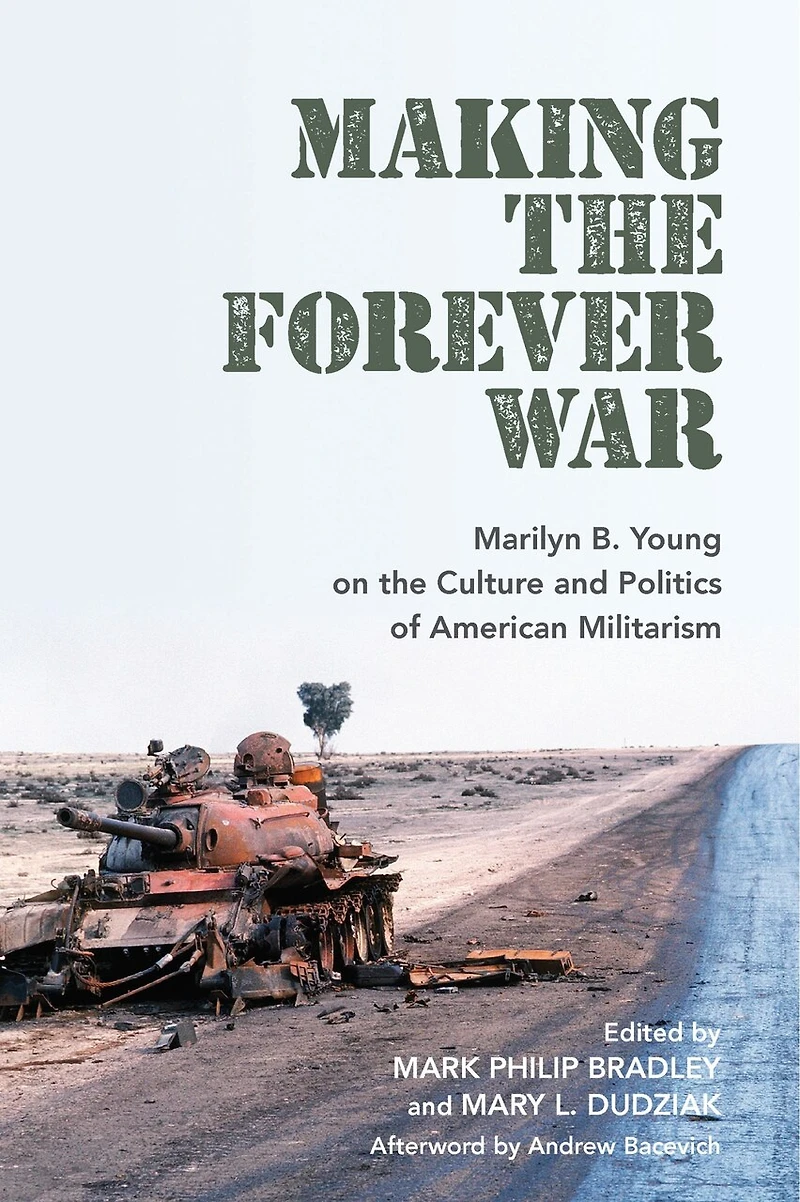 Making the Forever War: Marilyn B. Young on Culture and Politics of American Militarism