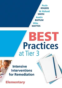 Best Practices at Tier 3 [Elementary]: Intensive interventions for Remediation, Elementary (An RTI model guide implementing primary school classrooms)
