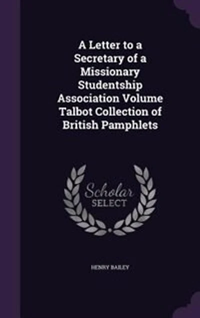 A Letter to a Secretary of a Missionary Studentship Association Volume Talbot Collection of British Pamphlets