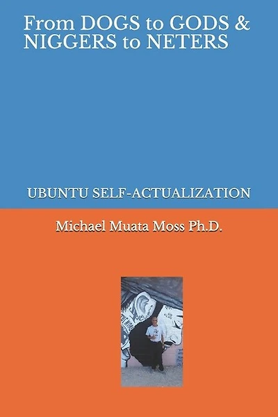 From Dogs to Gods& Niggers to Neters: Ubuntu Self-Actualization