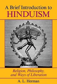 A Brief Introduction To Hinduism: Religion, Philosophy, And Ways Of Liberation