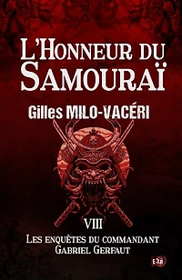 L'Honneur du Samouraï: Les enquêtes commandant Gabriel Gerfaut Tome 8
