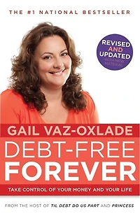 Debt-Free Forever: Take Control Of Your Money And Life