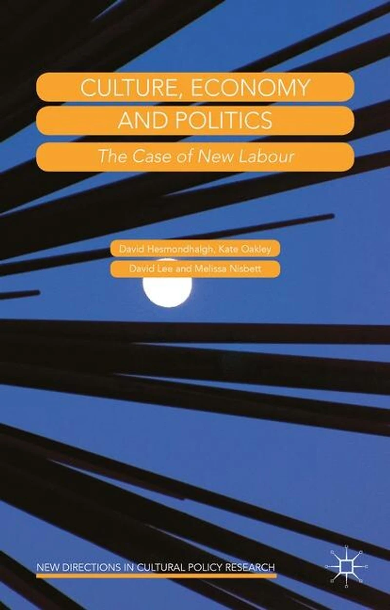 Culture, Economy And Politics: The Case Of New Labour