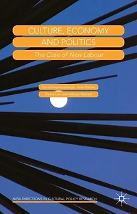 Culture, Economy And Politics: The Case Of New Labour