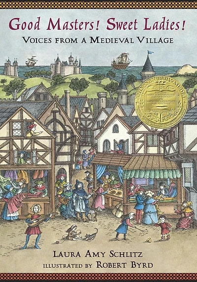 Good Masters! Sweet Ladies!: Voices from a Medieval Village (Historical Fiction for Grades 5-8)