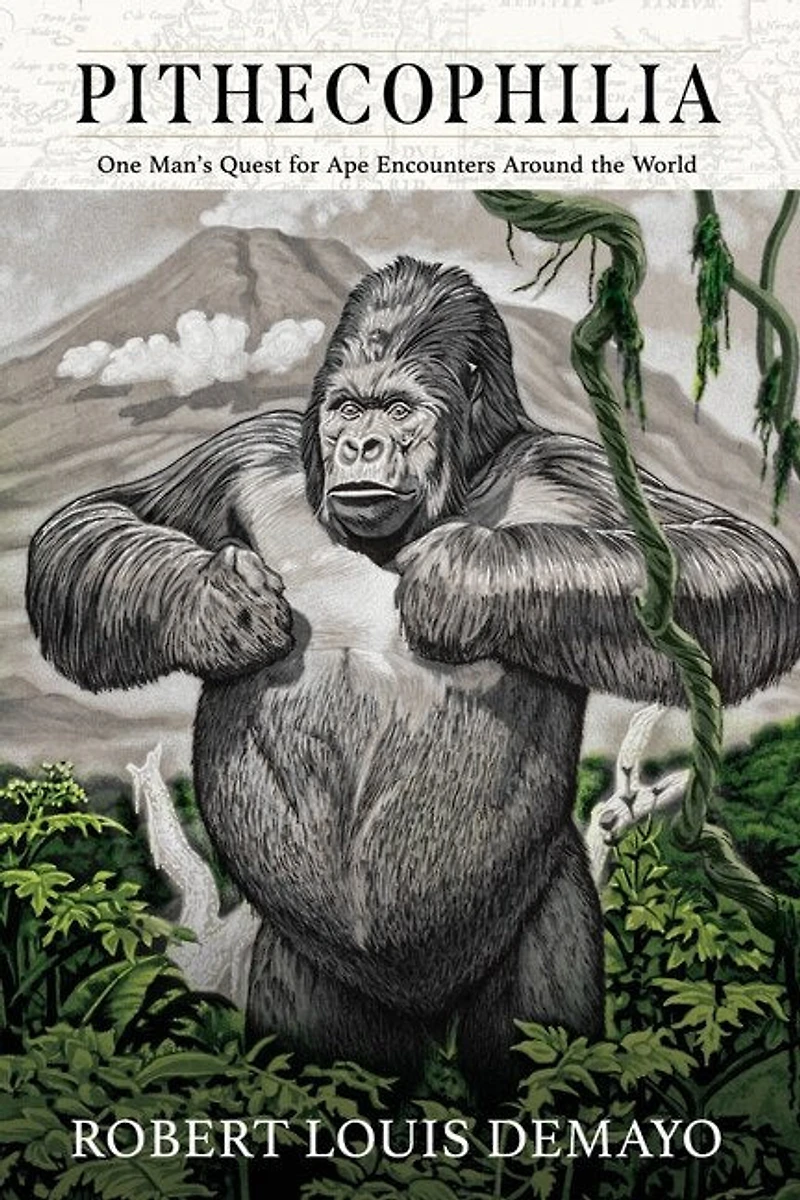 Pithecophilia: One Man's Quest for Ape Encounters Around the World