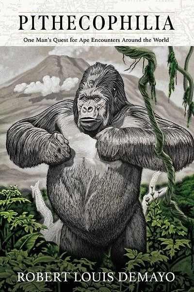Pithecophilia: One Man's Quest for Ape Encounters Around the World