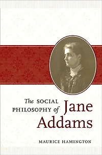 The Social Philosophy of Jane Addams