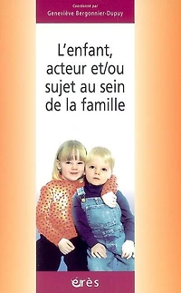 L'enfant, acteur et-ou sujet au sein de la famille