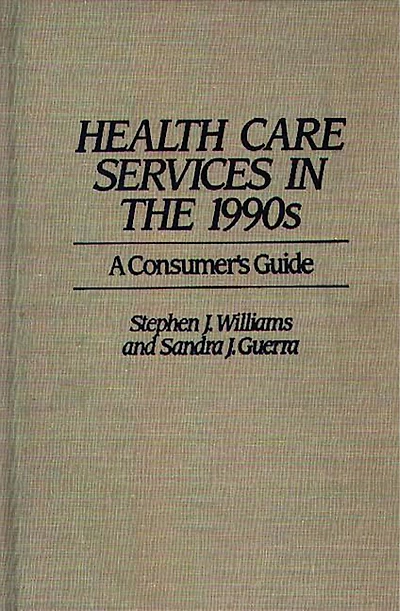 Health Care Services the 1990s: A Consumer's Guide