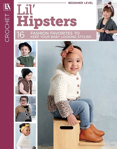 Crochet Lil' Hipsters: 16 Fashion Favorites to Keep Your Baby Looking Stylish