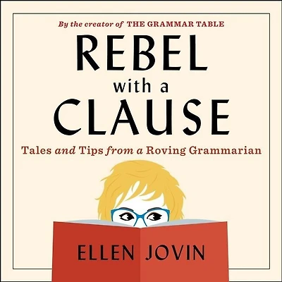 Rebel With a Clause: Tales and Tips from Roving Grammarian