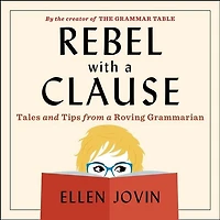 Rebel With a Clause: Tales and Tips from Roving Grammarian