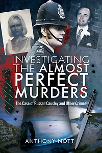 Investigating The Almost Perfect Murders: Case of Russell Causley and Other Crimes