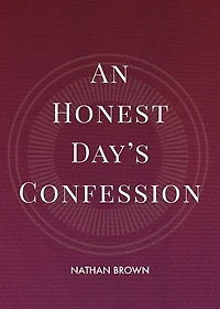An Honest Day's Confession