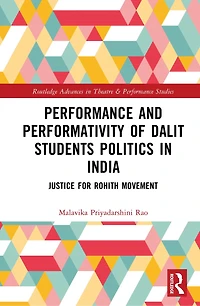 Performance and Performativity of Dalit Students Politics India: The Justice for Rohith Movement