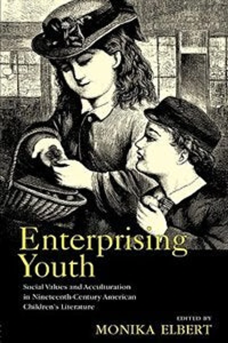 Enterprising Youth: Social Values And Acculturation Nineteenth-century American Children's Literature