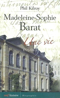 Madeleine-Sophie Barat: une vie (1779-1865)